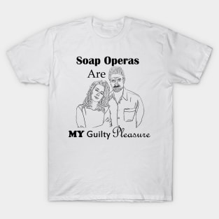 Soap Operas Are My Guilty Pleasure T-Shirt